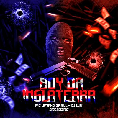 Boy Da Inglaterra By MC VITINHO DA SUL, BASE RECORDS, DJ W5's cover