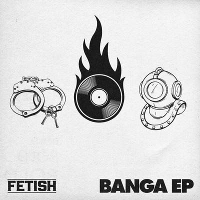 Banga By Dr. Fresch, FETISH's cover