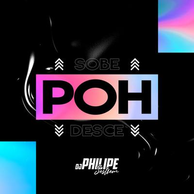 Poh Sobe e Desce By DJ Philipe Sestrem's cover