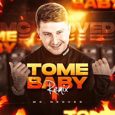 Tome Baby (Remix) By Mc Nedved's cover