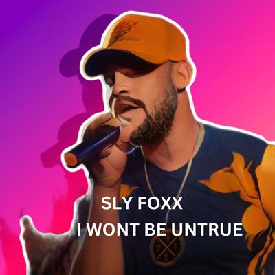 I Wont Be Untrue By Sly Foxx's cover