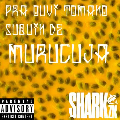 PRA OUVI TOMANO SUQUIN DE MURUCUJA By MC SHARK ZN's cover