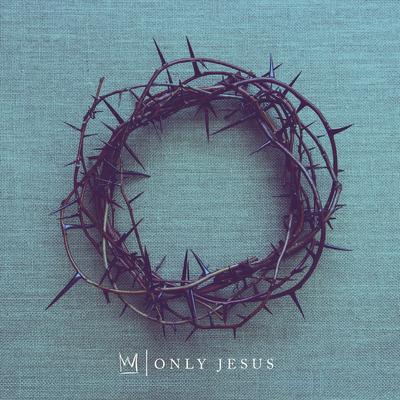Only Jesus By Casting Crowns's cover