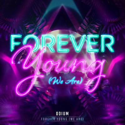 Forever Young (We Are) By Odium's cover