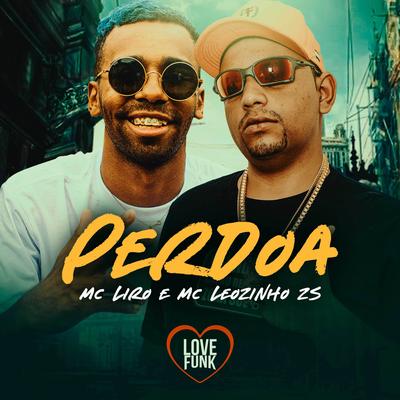 Perdoa By MC Liro, MC Leozinho ZS's cover