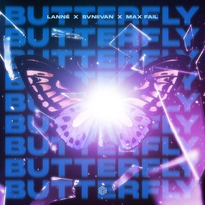 Butterfly By LANNÉ, Svniivan, Max Fail's cover