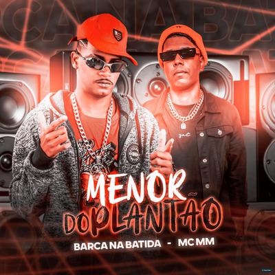 Menor do Plantão (feat. MC MM) (feat. MC MM) By Barca Na Batida, MC MM's cover