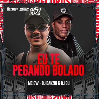 Eu Te Pegando Bolado By Mc Gw, DJ Danzin, Dj Gui's cover