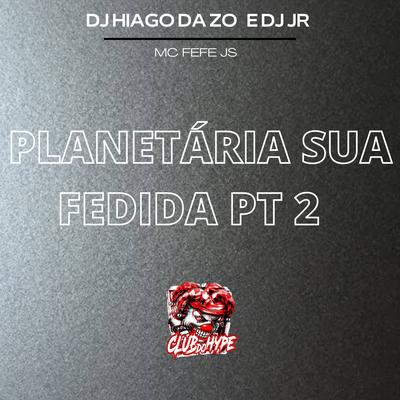 PLANETÁRIA SUA FEDIDA PT 2's cover