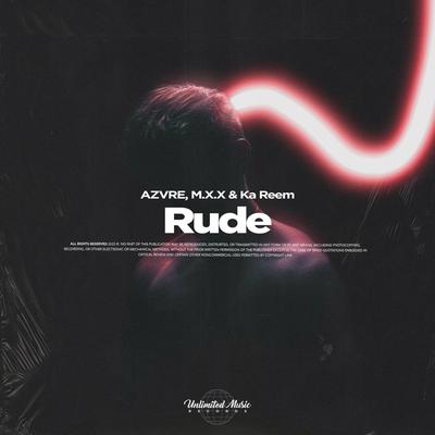 Rude By AZVRE, M.X.X, Ka Reem's cover