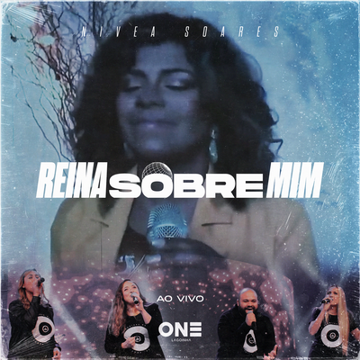 Reina Sobre Mim (Ao Vivo) By Lagoinha One, Nívea Soares's cover