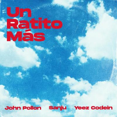 Un Ratito Más By John Pollon, Yeez Codein, Sanju's cover