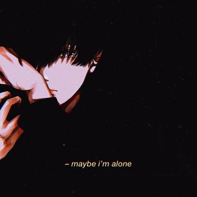 Maybe i'm alone By Yaiko Kaori's cover