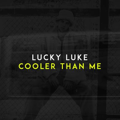 Cooler Than Me By Lucky Luke's cover