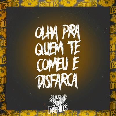 Olha pra Quem Te Comeu e Disfarça By MC Kalzin, MC LCKaiique, Dj Guilherme MDF, DJ DAONZE's cover