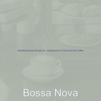 Sparkling Bossa Saxophone - Background for Early Morning Coffee's cover