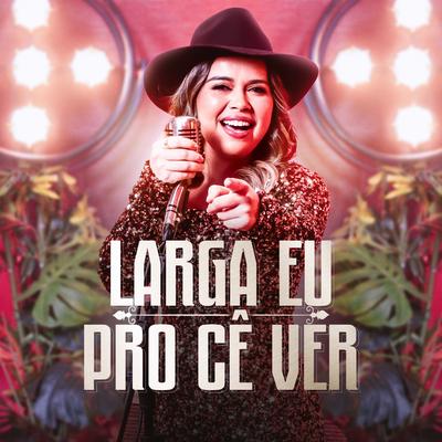 Larga Eu pro Cê Ver's cover