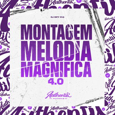 Montagem Melodia Magnífica 4.0 By DJ MP7 013's cover