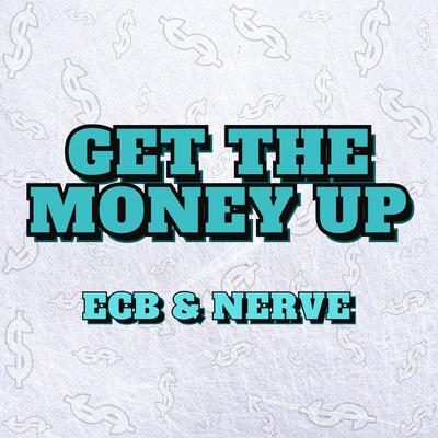 Get The Money Up (feat. Nate G) By ECB, Nerve, Chiggz, Nate G's cover