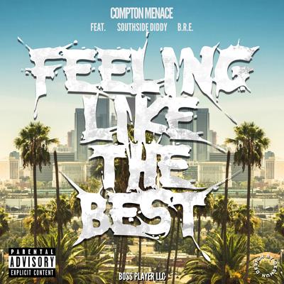 Feeling Like The Best By Compton Menace, Southside Diddy, B.R.E.'s cover