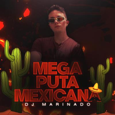 Mega Puta Mexicana By DJ Marinado's cover