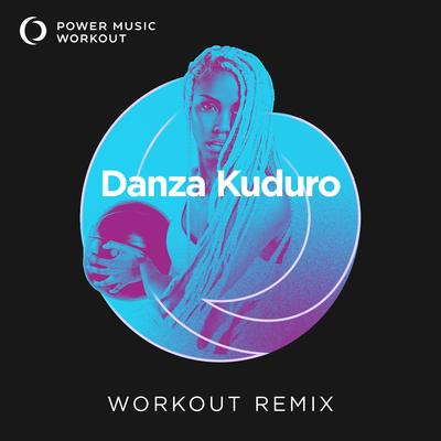 Danza Kuduro (Workout Remix 128 BPM) By Power Music Workout's cover