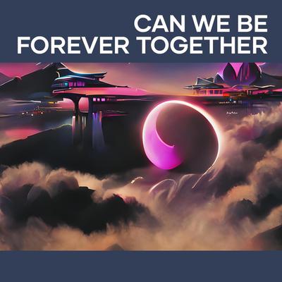 Can We Be Forever Together's cover