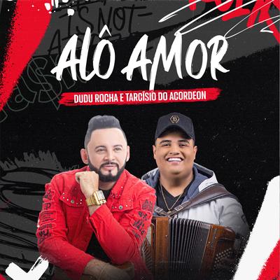 Alô Amor By Dudu Rocha, Tarcísio do Acordeon's cover