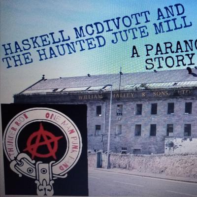 HASKELL MCDIVOTT AND THE HAUNTED JUTE MILL's cover