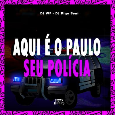 Aqui É o Paulo Seu Polícia By DJ Digo Beat, DJ WF's cover