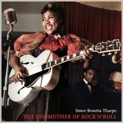 Rock Me (Remastered) By Sister Rosetta Tharpe's cover