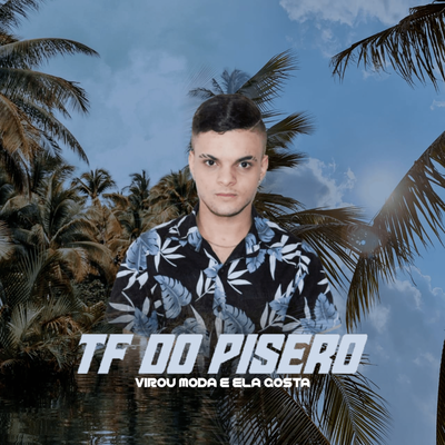 Virou Moda e Ela Gosta By TF do Piseiro's cover