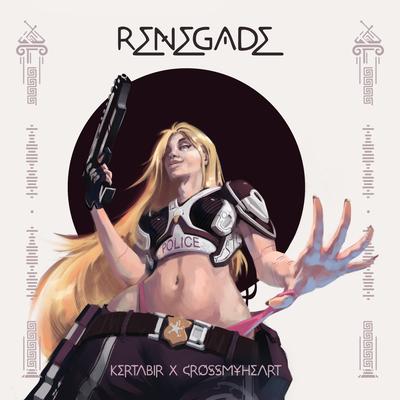 Renegade By Kertabir, CROSSMYHEART's cover