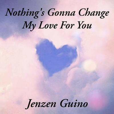 Nothing's Gonna Change My Love For You's cover