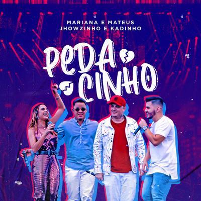 Pedacinho (Ao Vivo) By Mariana & Mateus, MC's Jhowzinho & Kadinho's cover