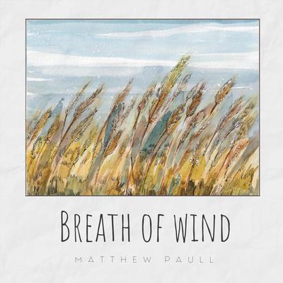 Breath of Wind By Matthew Paull's cover