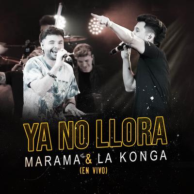 Ya No Llora (En Vivo) By Marama, La K'onga's cover