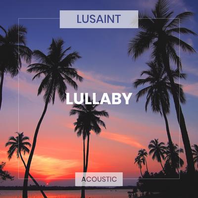 Lullaby (Acoustic) By Lusaint's cover