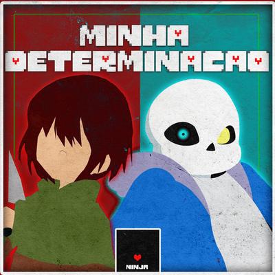 Minha Determinação (Sans e Chara) By Ninja Raps, ANNY's cover