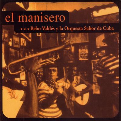 El Manisero (Mambo Son) By Bebo Valdés, La Orquesta Sabor De Cuba's cover