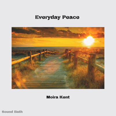 Everyday Peace (Sound Bath) By Moira Kent's cover