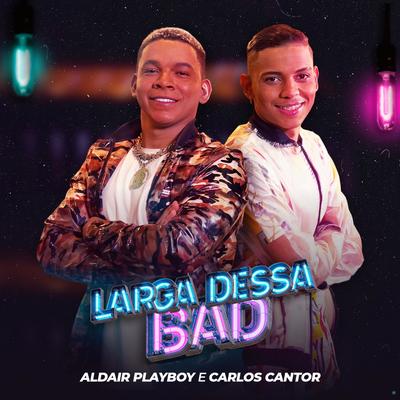 Larga Dessa Bad By Carlos Cantor, Aldair Playboy's cover