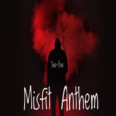 Misfit Anthem By TWO-FEW's cover