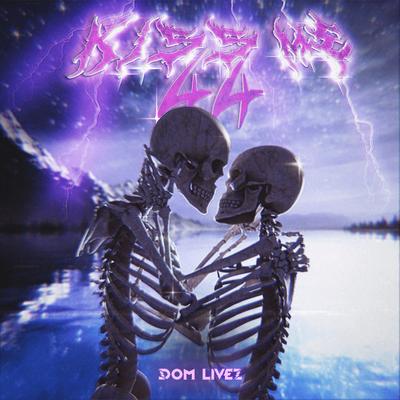 Kiss Me 44 By Dom Livez's cover