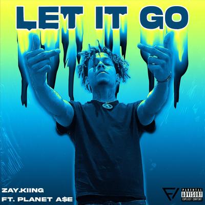 Let It Go By Zay.Kiing, Planet A$e's cover