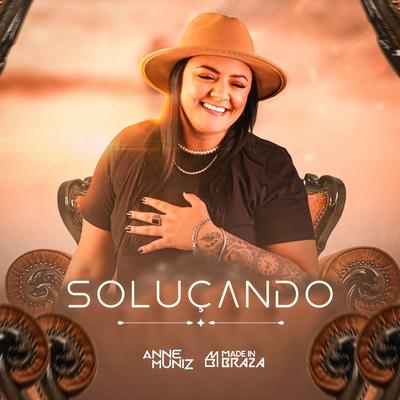 Soluçando (Ao Vivo) By Anne Muniz, Made In Braza's cover