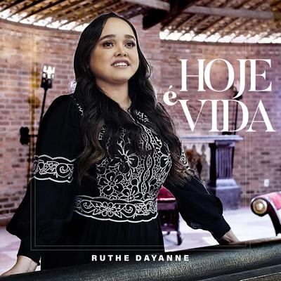 Hoje é Vida By Ruthe Dayanne's cover