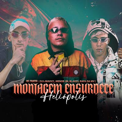 MONTAGEM ENSURDECE HELIÓPOLIS (feat. DJ RAFA DA VM & MENÓ JM) By Mc Pikachu, DJ MAVICC, DJ Blakes, DJ RAFA DA VM, Menó JM's cover