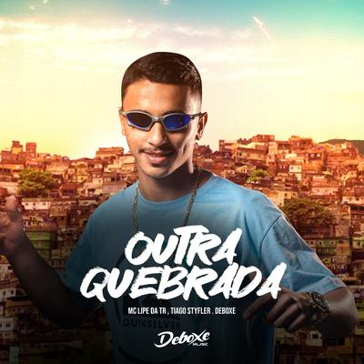 Outra Quebrada By Deboxe, MC Lipe da TR, Tiago Styfler's cover