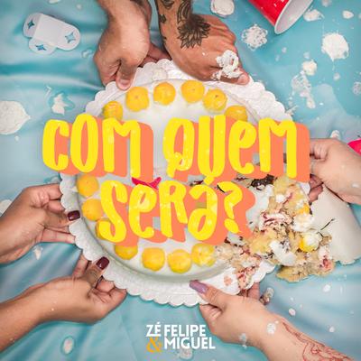 Com Quem Será By Zé Felipe & Miguel's cover